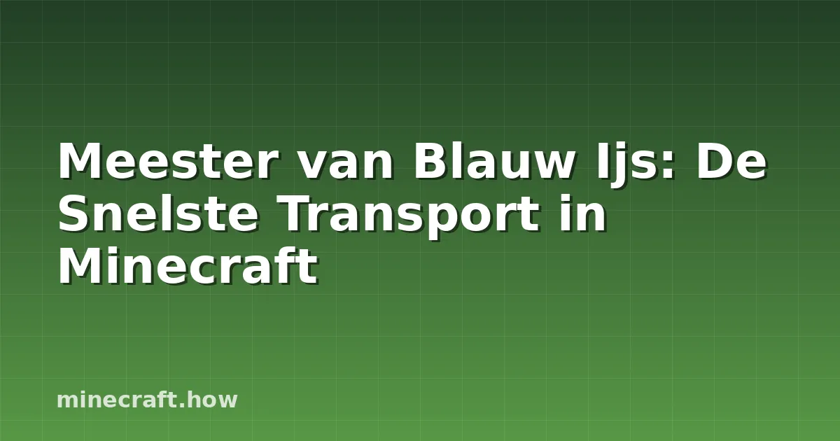 Meester van Blauw Ijs: De Snelste Transport in Minecraft