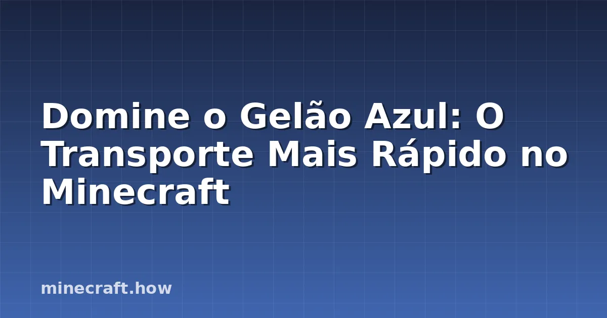 Domine o Gelão Azul: O Transporte Mais Rápido no Minecraft