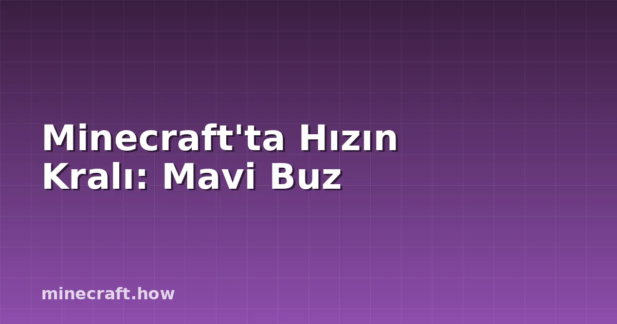Minecraft'ta Hızın Kralı: Mavi Buz