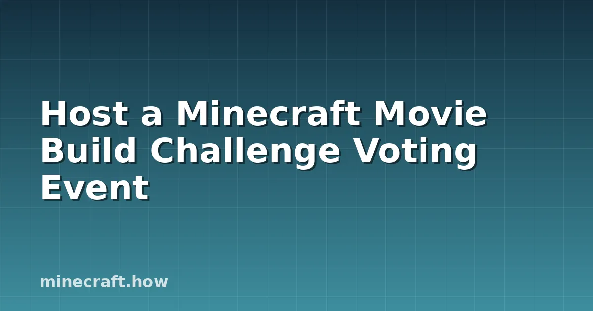 Host a Minecraft Movie Build Challenge Voting Event