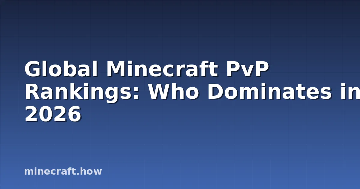 Global Minecraft PvP Rankings: Who Dominates in 2026