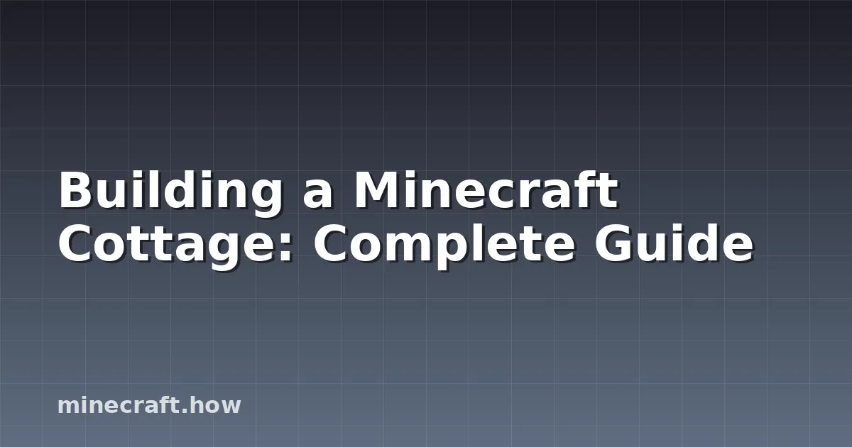 Building a Minecraft Cottage: Complete Guide