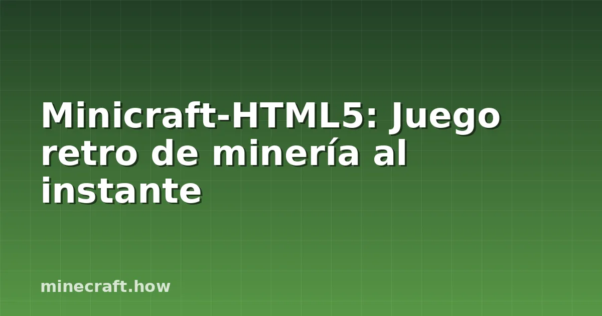 Minicraft-HTML5: Juego retro de minería al instante