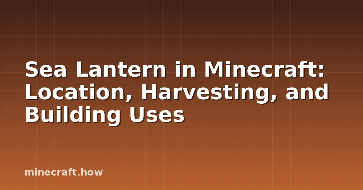 Sea Lantern in Minecraft: Location, Harvesting, and Building Uses