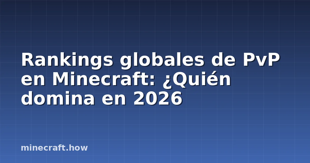 Rankings globales de PvP en Minecraft: ¿Quién domina en 2026