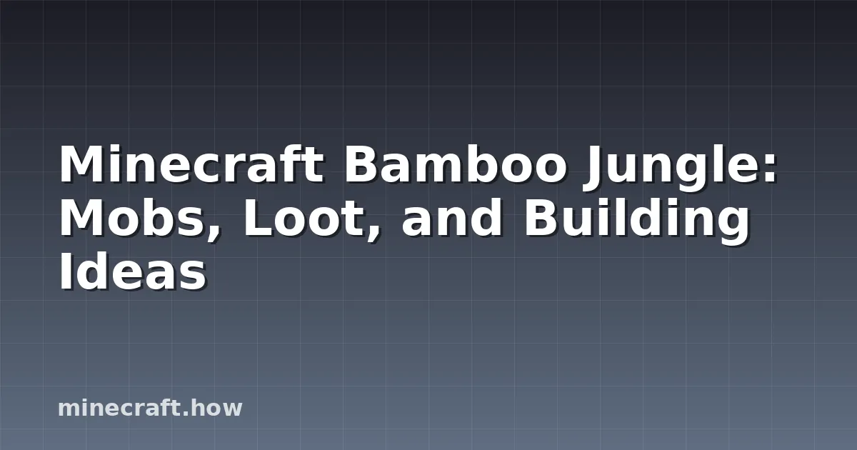 Minecraft Bamboo Jungle: Mobs, Loot, and Building Ideas