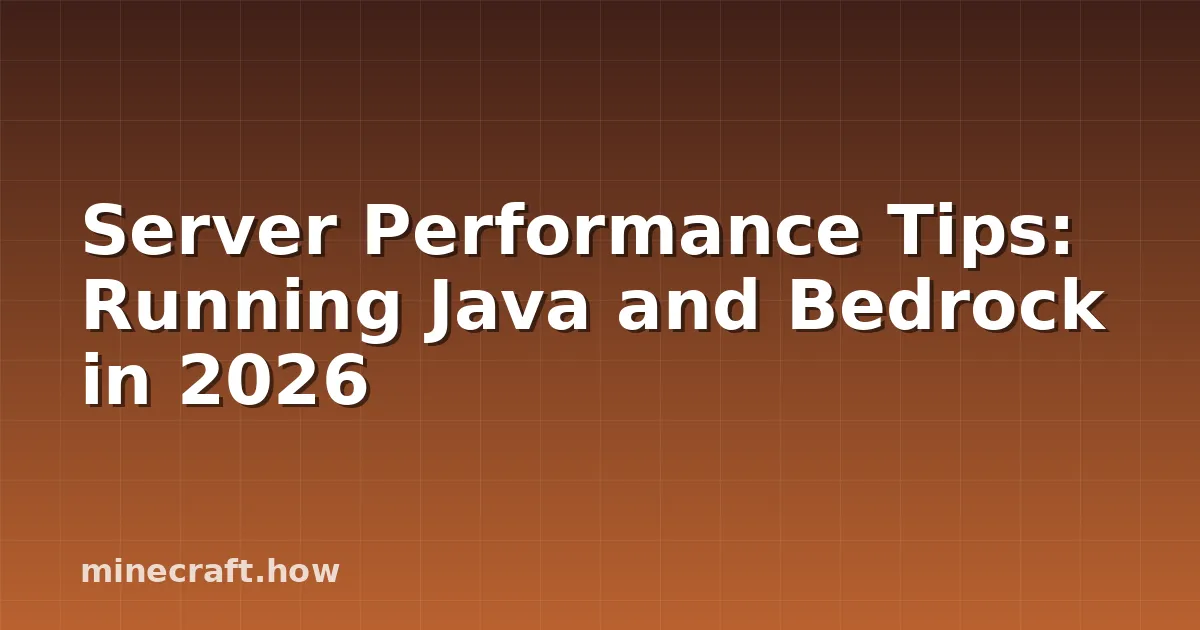 Server Performance Tips: Running Java and Bedrock in 2026