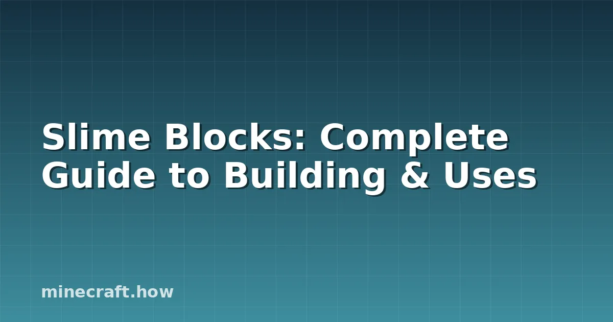Slime Blocks: Complete Guide to Building & Uses