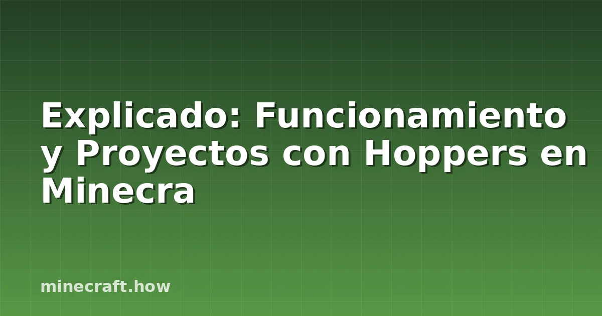 Explicado: Funcionamiento y Proyectos con Hoppers en Minecra