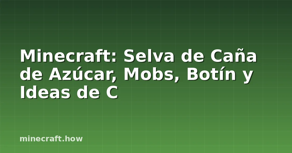 Minecraft: Selva de Caña de Azúcar, Mobs, Botín y Ideas de C