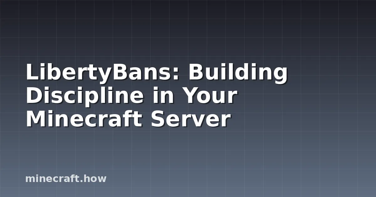 LibertyBans: Building Discipline in Your Minecraft Server