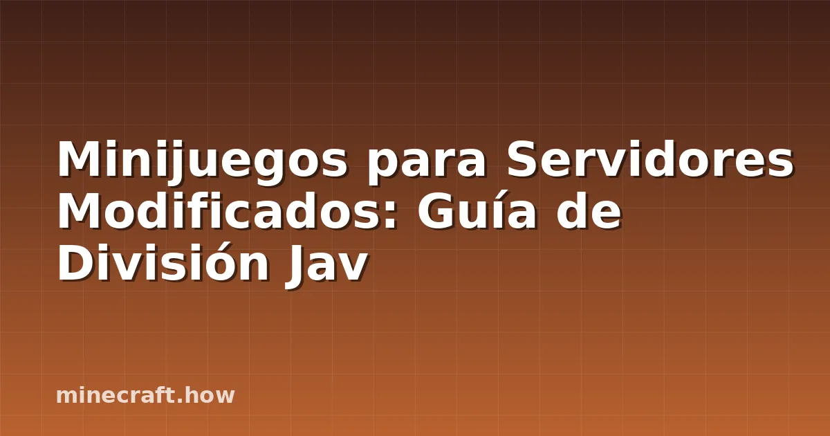 Minijuegos para Servidores Modificados: Guía de División Jav