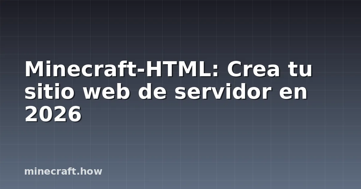 Minecraft-HTML: Crea tu sitio web de servidor en 2026