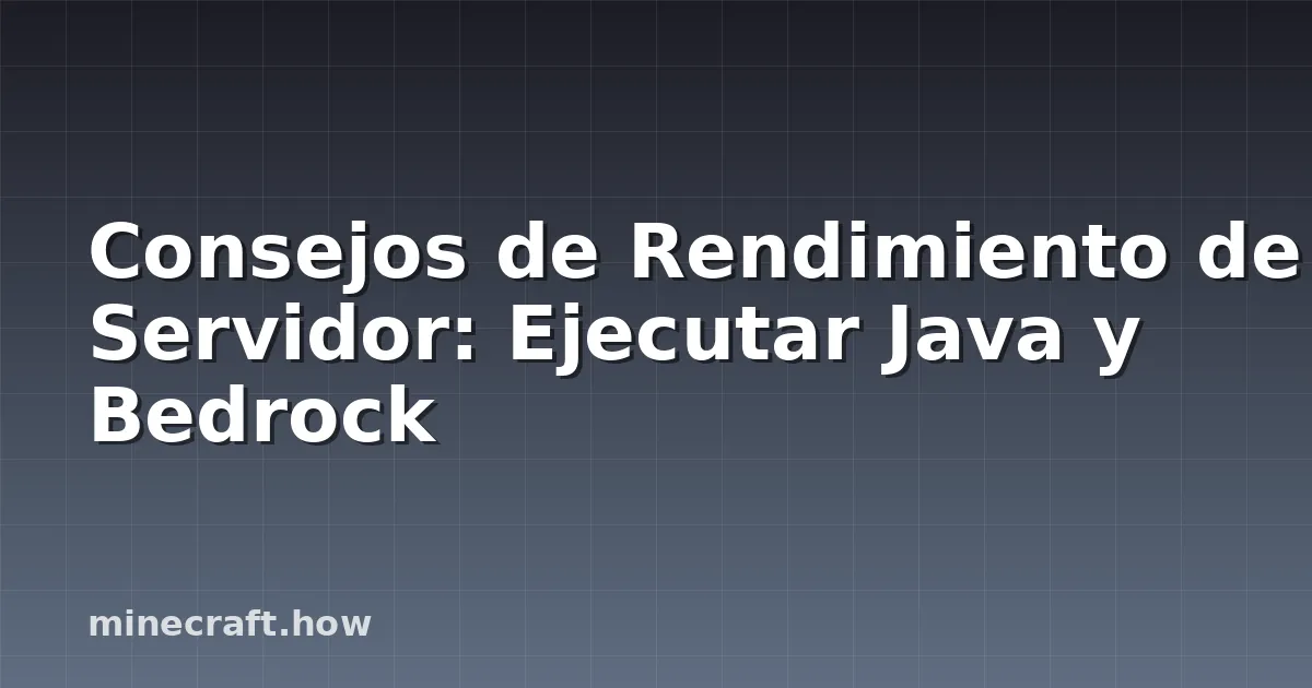 Consejos de Rendimiento de Servidor: Ejecutar Java y Bedrock