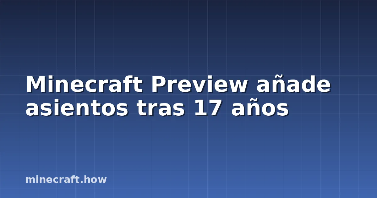 Minecraft Preview añade asientos tras 17 años