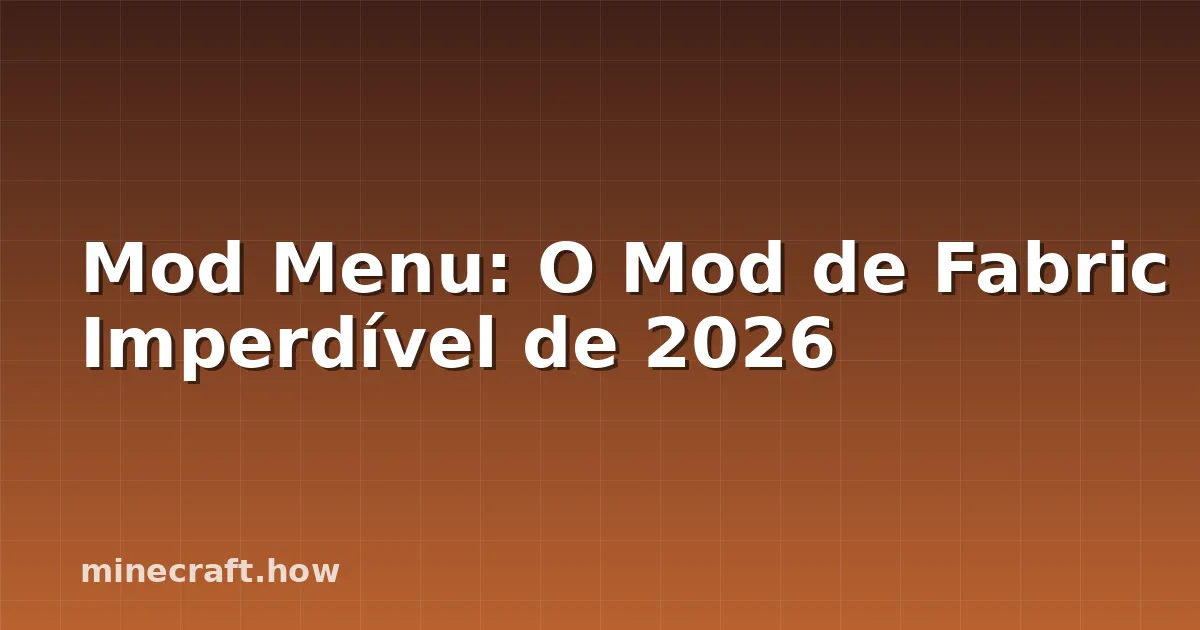 Mod Menu: O Mod de Fabric Imperdível de 2026