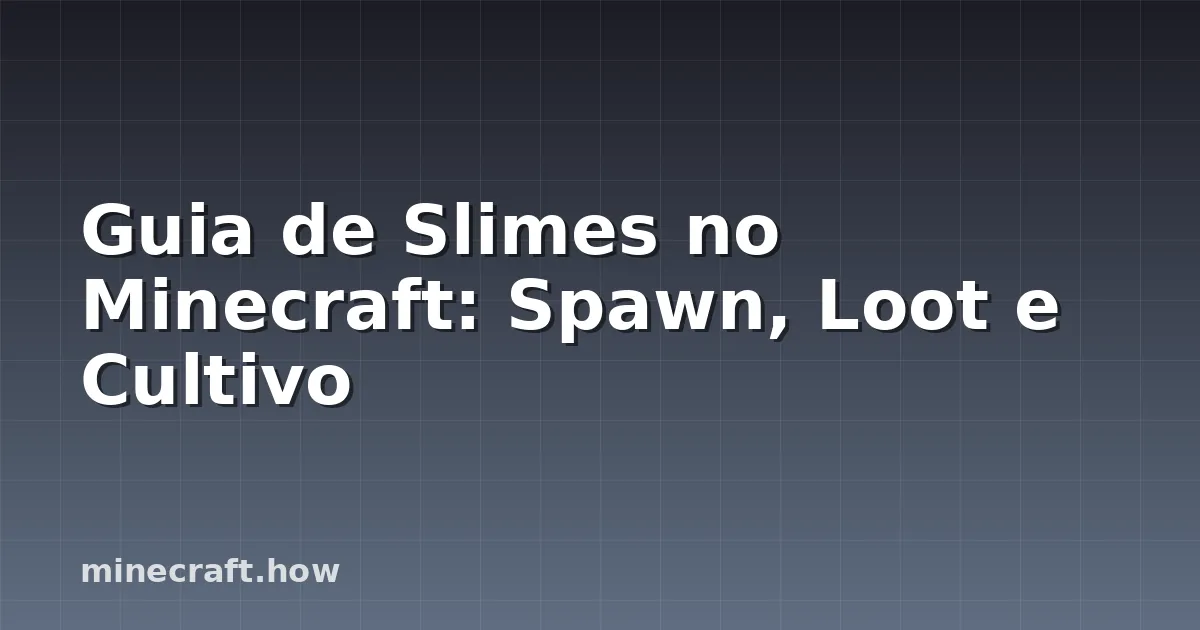 Guia de Slimes no Minecraft: Spawn, Loot e Cultivo