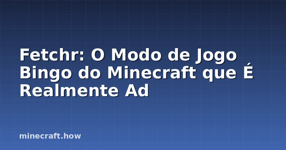 Fetchr: O Modo de Jogo Bingo do Minecraft que É Realmente Ad