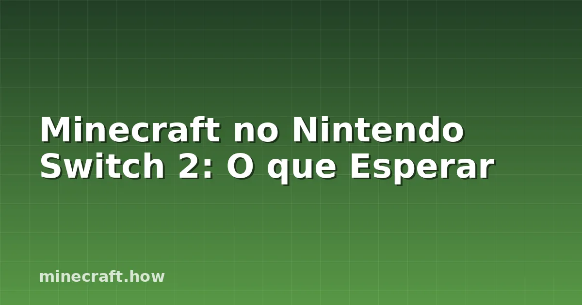 Minecraft no Nintendo Switch 2: O que Esperar
