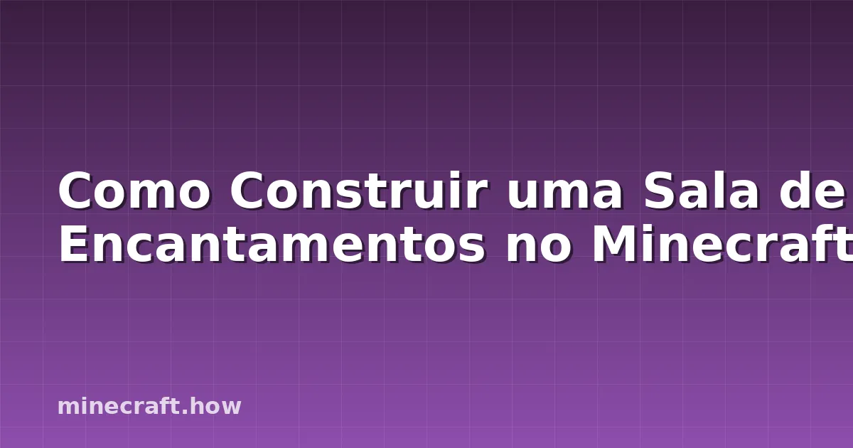 Como Construir uma Sala de Encantamentos no Minecraft