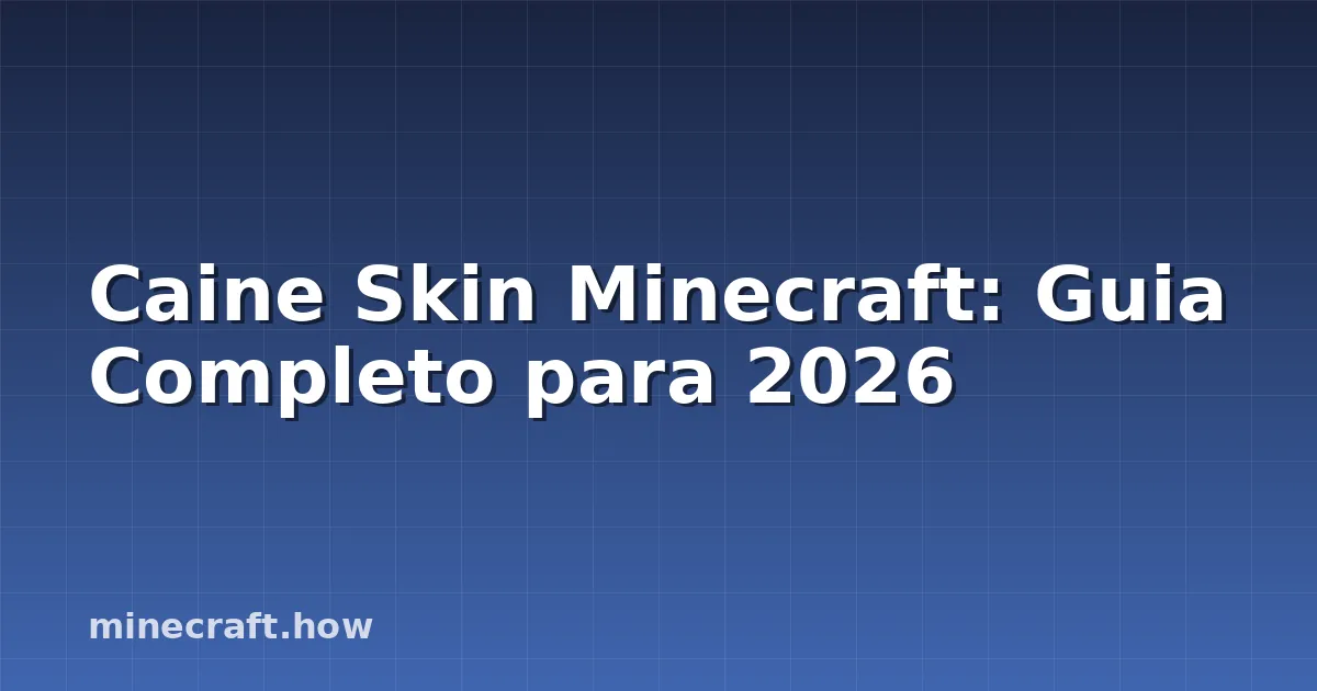 Caine Skin Minecraft: Guia Completo para 2026