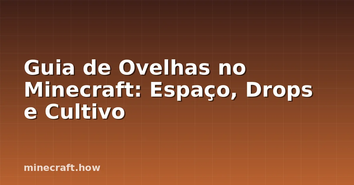 Guia de Ovelhas no Minecraft: Espaço, Drops e Cultivo