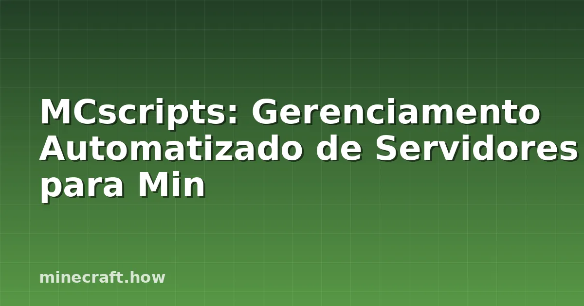 MCscripts: Gerenciamento Automatizado de Servidores para Min