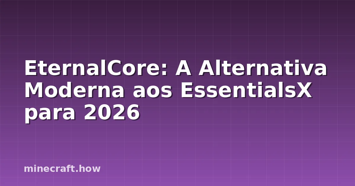 EternalCore: A Alternativa Moderna aos EssentialsX para 2026