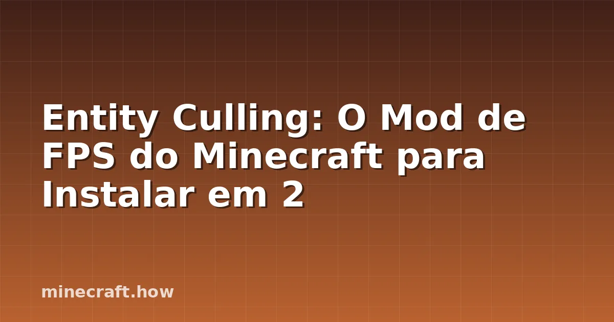 Entity Culling: O Mod de FPS do Minecraft para Instalar em 2