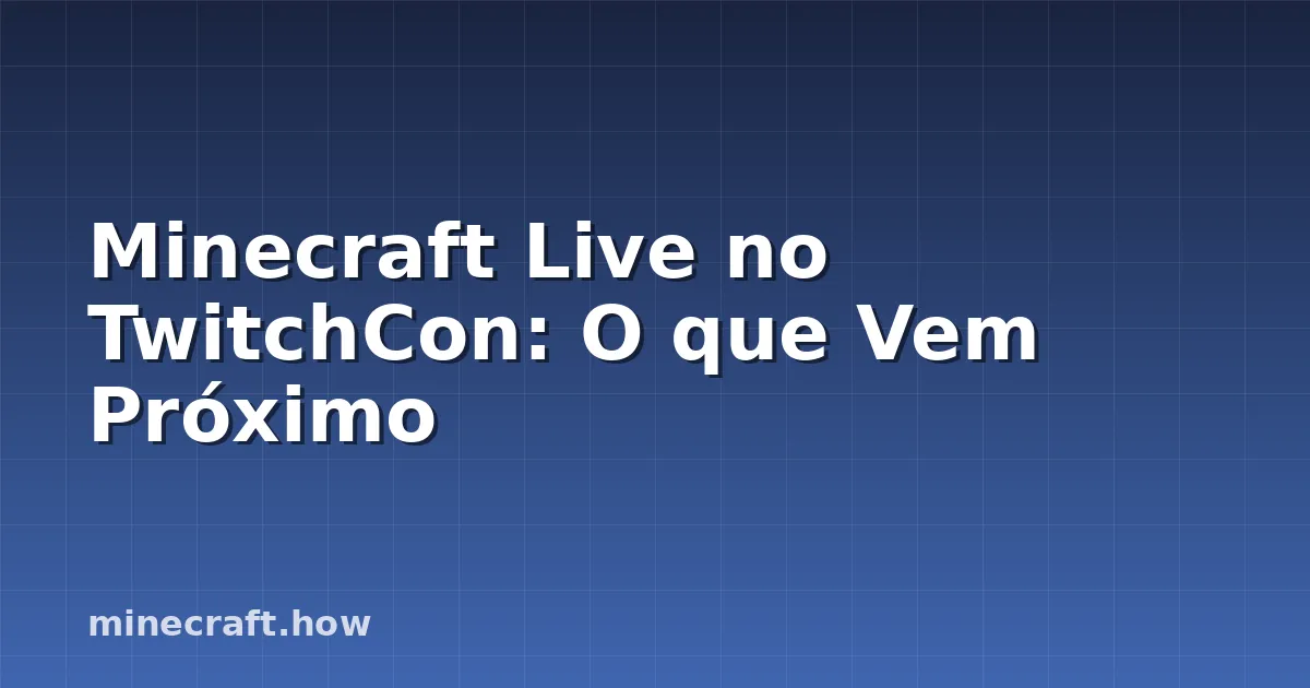 Minecraft Live no TwitchCon: O que Vem Próximo