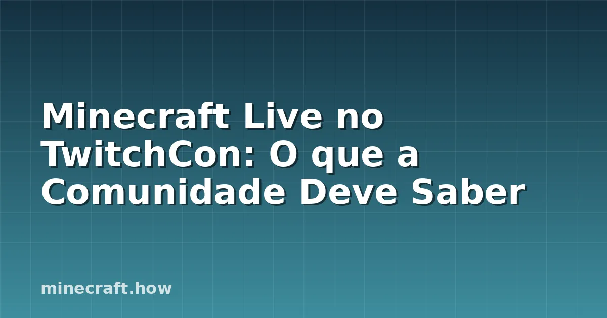 Minecraft Live no TwitchCon: O que a Comunidade Deve Saber