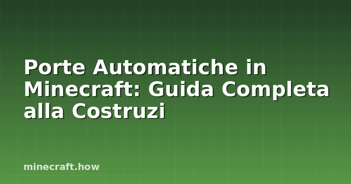 Porte Automatiche in Minecraft: Guida Completa alla Costruzi