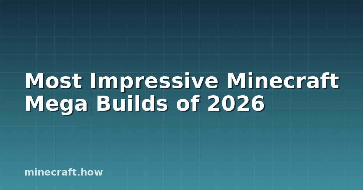 Most Impressive Minecraft Mega Builds of 2026