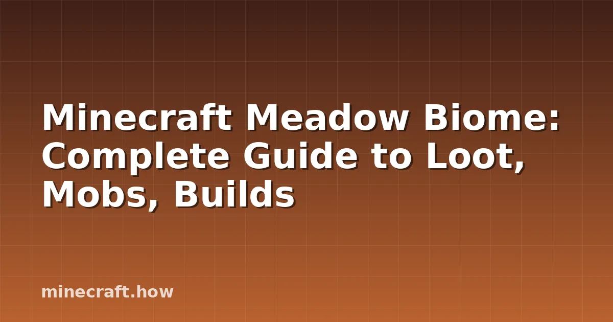 Minecraft Meadow Biome: Complete Guide to Loot, Mobs, Builds