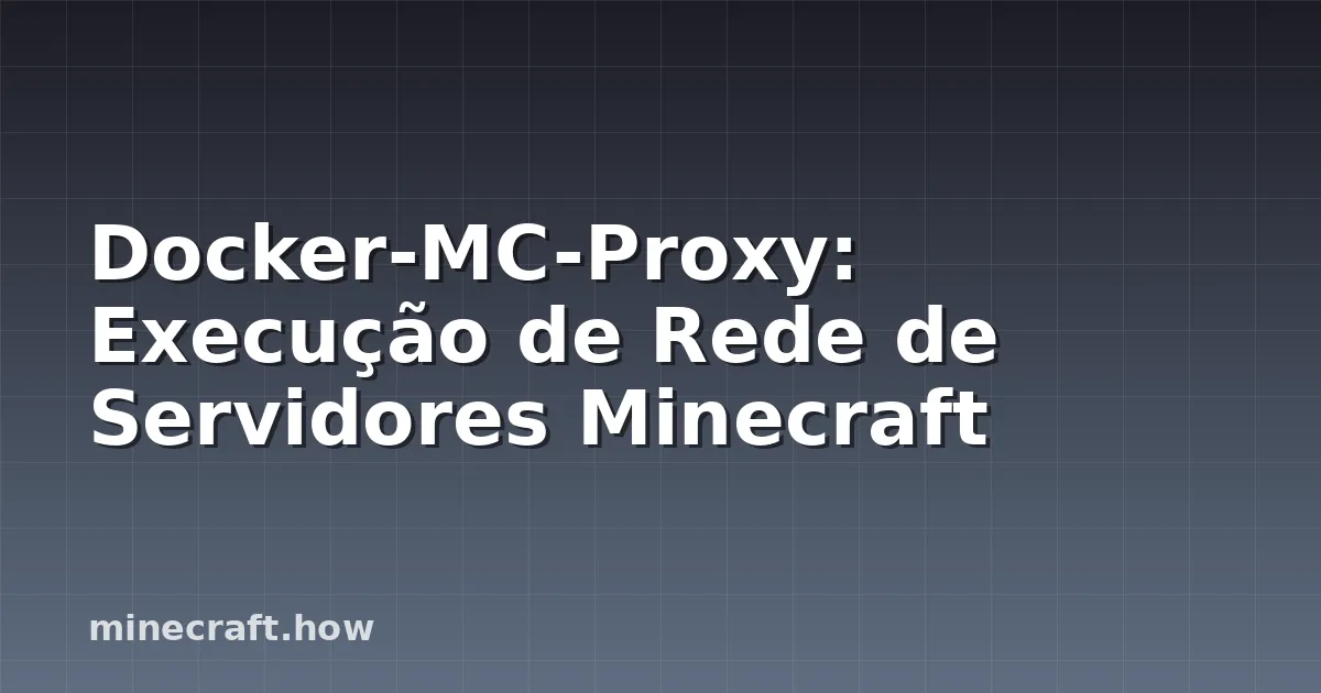 Docker-MC-Proxy: Execução de Rede de Servidores Minecraft
