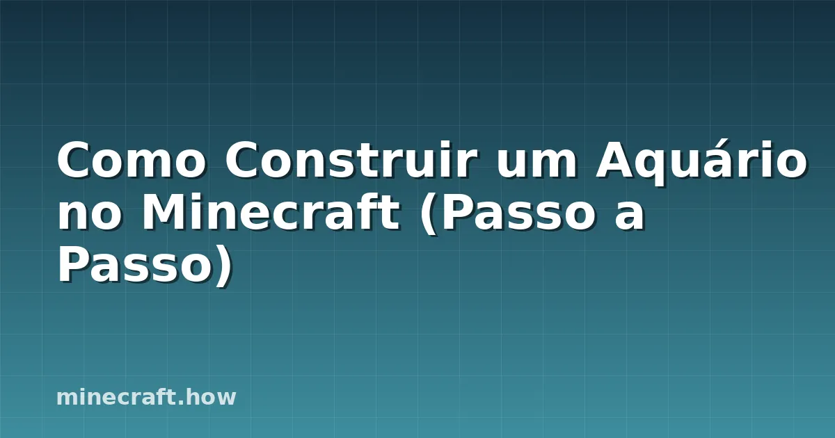 Como Construir um Aquário no Minecraft (Passo a Passo)