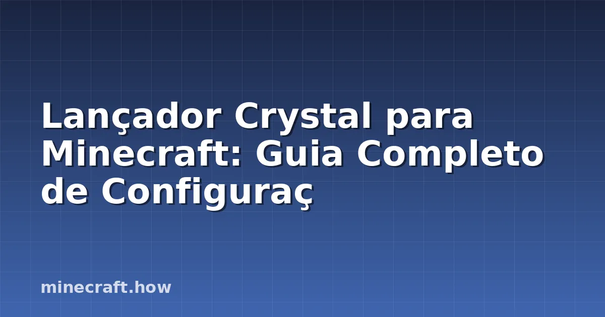 Lançador Crystal para Minecraft: Guia Completo de Configuraç