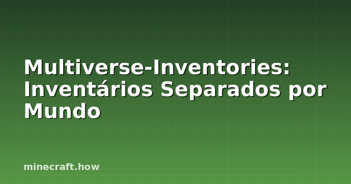 Multiverse-Inventories: Inventários Separados por Mundo