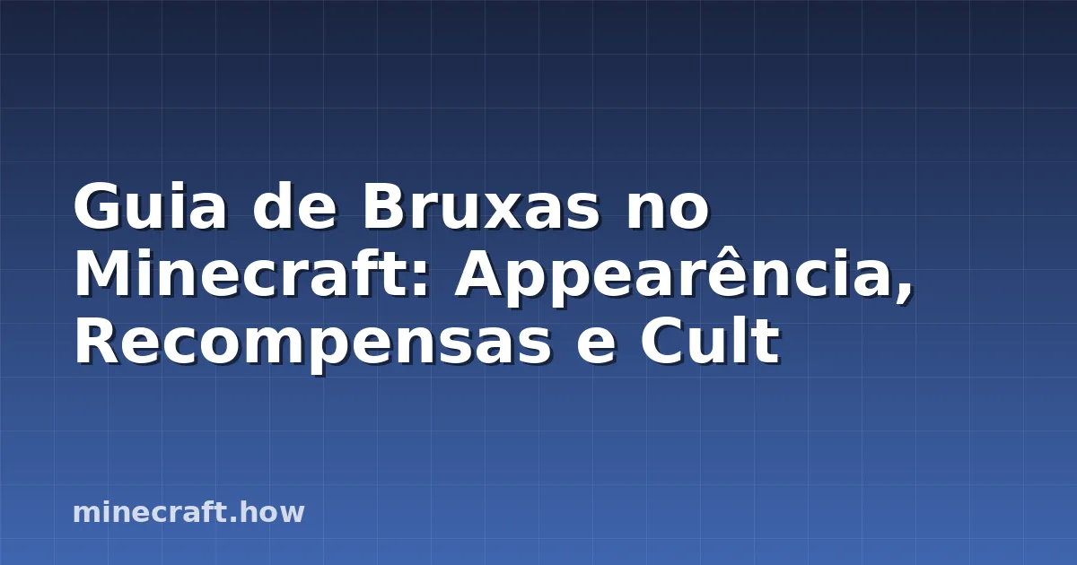 Guia de Bruxas no Minecraft: Appearência, Recompensas e Cult