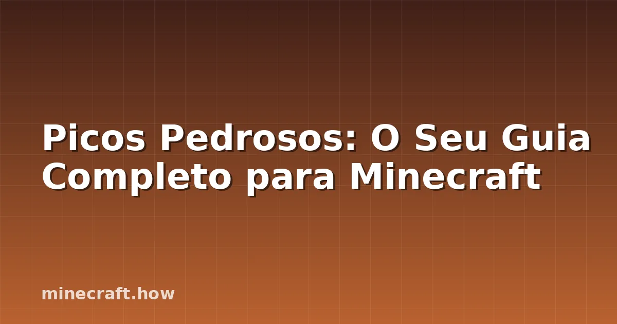 Picos Pedrosos: O Seu Guia Completo para Minecraft