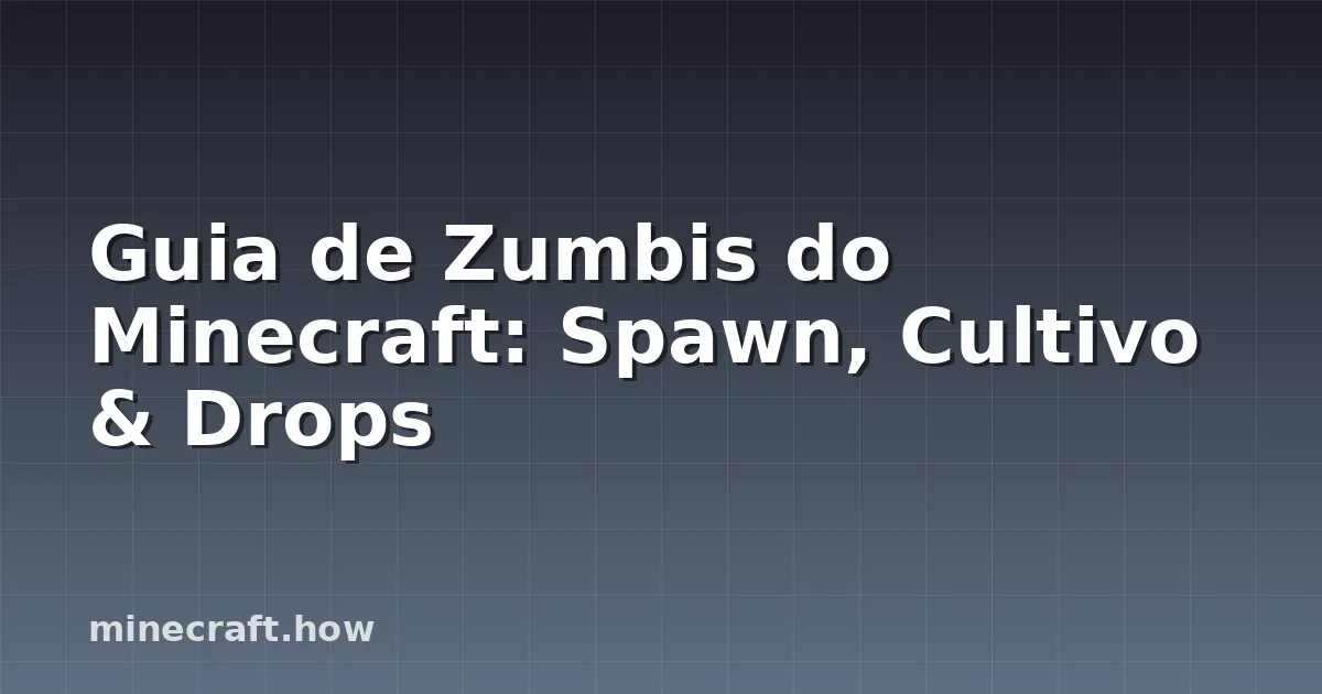Guia de Zumbis do Minecraft: Spawn, Cultivo & Drops