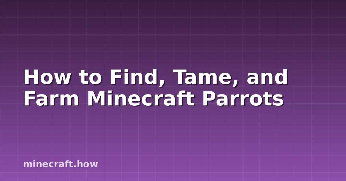 Minecraftパラケットを探し、飼い、育てる方法