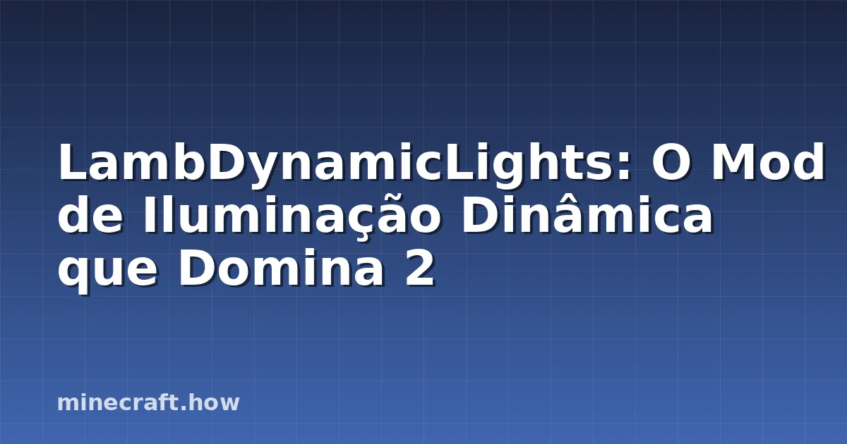 LambDynamicLights: O Mod de Iluminação Dinâmica que Domina 2