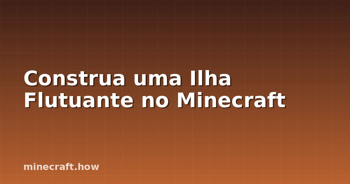Construa uma Ilha Flutuante no Minecraft