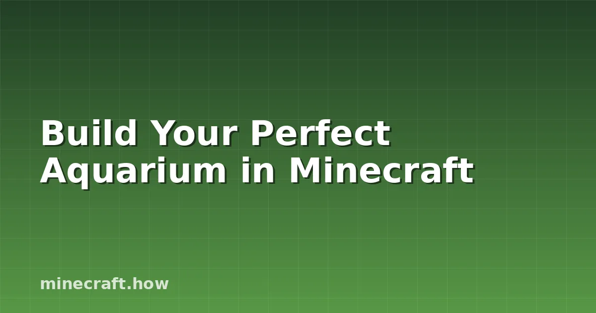 Minecraft'ta Kusursuz Akvaryumunuzu Nasıl Yaparsınız?