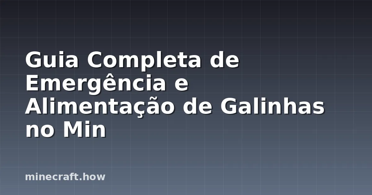 Guia Completa de Emergência e Alimentação de Galinhas no Min