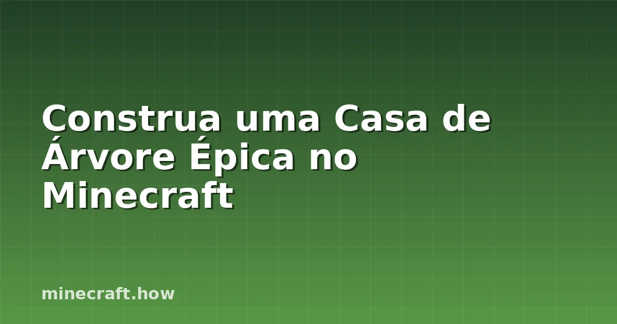 Construa uma Casa de Árvore Épica no Minecraft