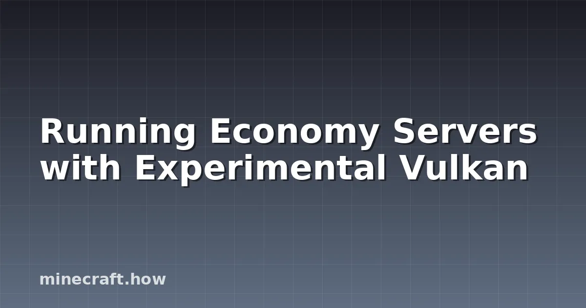 Running Economy Servers with Experimental Vulkan