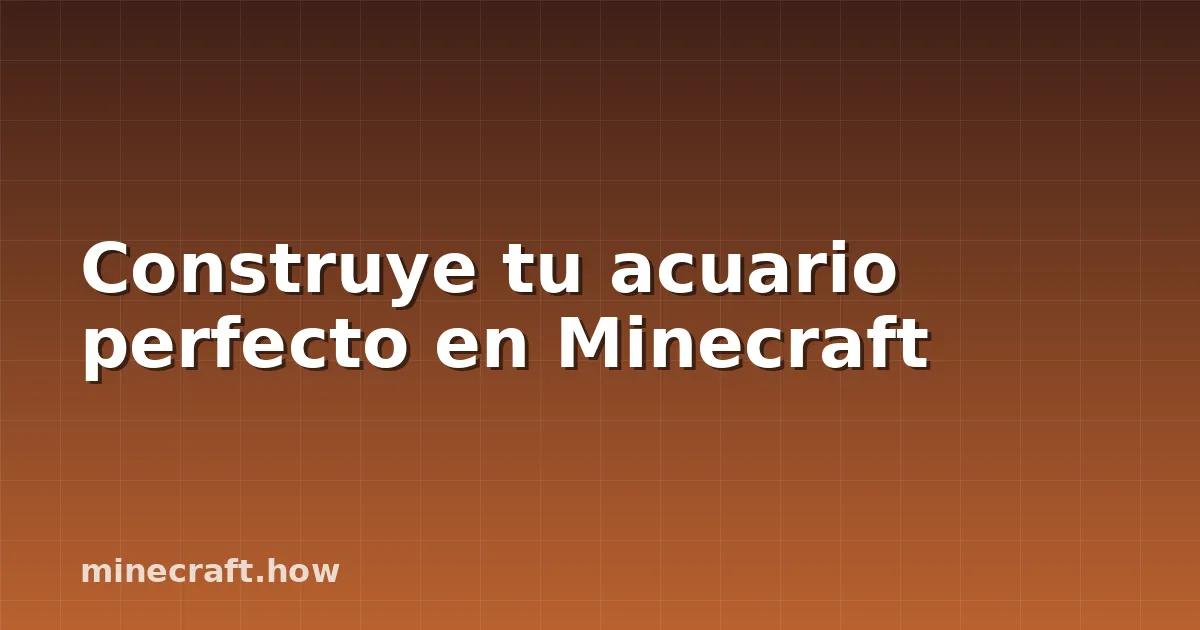 Construye tu acuario perfecto en Minecraft