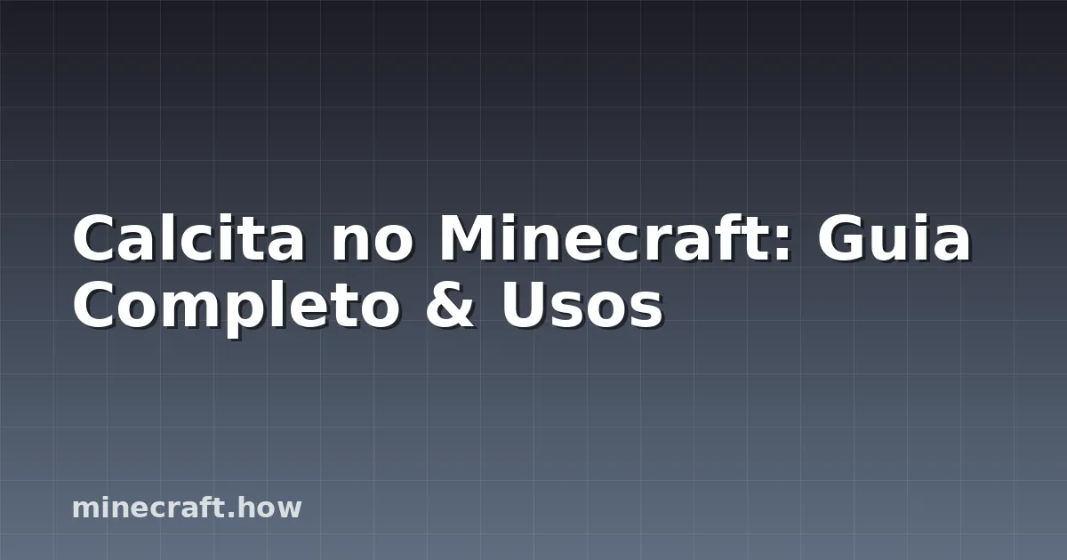 Calcita no Minecraft: Guia Completo & Usos